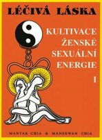 Léčivá láska - kultivace ženské sexuální energie I. - Mantak Chia