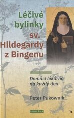 Léčivé bylinky sv. Hildegardy z Bingenu - Peter Pukownik
