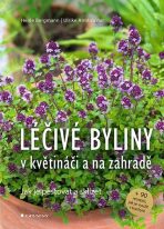 Léčivé byliny v květináči a na zahradě - Jak je pěstovat a sklízet - Heide Bergmann, ...