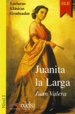 Lecturas Clasicas Graduadas 1: Juanita la Larga - Juan Valera