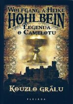 Legenda o Camelotu - Kouzlo grálu - Wolfgang Hohlbein, ...