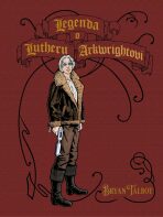 Legenda o Lutheru Arkwrightovi - Bryan Talbot