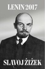 Lenin 2017: Remembering, Repeating, and Working Through - Slavoj Žižek