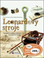 Leonardovy stroje - Tajemství a vynálezy z kodexů Leonarda da Vinciho - Mario Taddei, ...