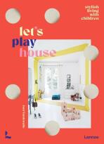 Let's Play House: Inspirational Living With Kids - 
