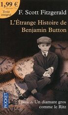 L´étrange histoire de Benjamin Button - Suivie de Un diamant gros comme le Ritz - Francis Scott Fitzgerald