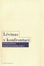 Lévinas v konfrontaci - Jakub Sirovátka, ...