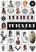Lexikon tribalových motivů tetování - Radek Fiksa