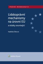 Lidskoprávní mechanismy na úrovni EU a otázky související - Naděžda Šišková