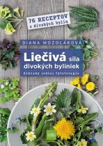 Liečivá sila divokých byliniek - Diana Mozoláková
