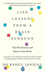 Life Lessons from a Brain Surgeon : The New Science and Stories of the Brain - Rahul Jandial