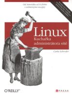 Linux Kuchařka administrátora sítě - Carla Schroder