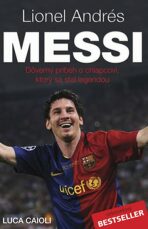 Lionel Andrés Messi - Důvěrný příběh kluka, který se stal legendou - Luca Caioli