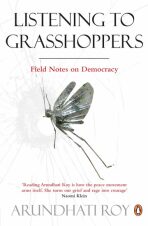 Listening to Grasshoppers - Arundhati Royová