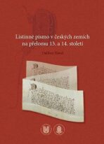 Listinné písmo v českých zemích na přelomu 13. a 14. století - Dalibor Havel