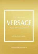 Little Book of Versace: The Story of the Iconic Fashion House - Laia Farran Graves