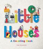 Little Houses: A Counting Book - Helen Musselwhite