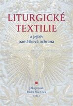 Liturgické textilie a jejich památková ochrana - Jitka Jonová,Radek Martinek