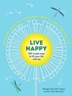 Live Happy: 100 simple ways to fill your life with joy - 