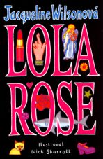 Lola Rose - Jacqueline Wilsonová, ...