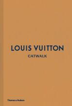 Louis Vuitton Catwalk: The Complete Fashion Collections - Jo Ellison,Louise Rytter