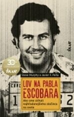 Lov na Pabla Escobara - Steve Murphy,Javier F. Pena