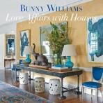 Love Affairs with Houses - Bunny Williams