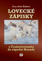 Lovecké zápisky z Československa do západní Kanady - Petr Zídek,Petra Žídková