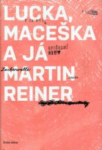 Lucka, Maceška a já - Martin Reiner, ...