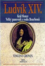 Ludvík XIV. - Král slunce - Vincent Cronin