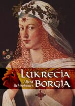 Lukrecia Borgia - Schirokauer Alfred