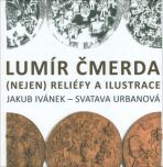 Lumír Čmerda (Nejen) reliéfy a ilustrace - Svatava Urbanová, ...
