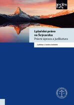 Lyžařské právo ve Švýcarsku - Právní úprava a judikatura - Janků Ladislav J.