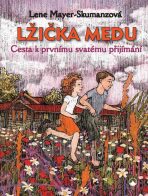 Lžička medu - Cesta k prvnímu svatému přijímání - Lucie Rašková, ...