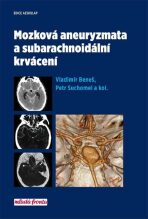 Mozková aneurysmata a subarachnoidální krvácení - Vladimír Beneš,Petr Suchomel