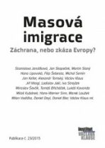 Masová imigrace: záchrana, nebo zkáza Evropy - Václav Klaus, Ladislav Jakl, ...