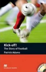 Macmillan Readers Pre-Intermediate: Kick Off! The Story of Football Pk with CD - Patrick Adams