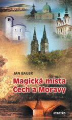 Magická místa Čech a Moravy I - Jan Bauer
