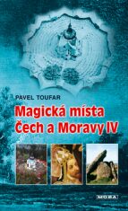 Magická místa Čech a Moravy IV - Pavel Toufar