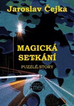 Magická setkání aneb Puzzle story - Jaroslav Čejka,Ida Huttová