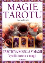 Magie tarotu - Tarotová kouzla v magii, Využití tarotu v magii - Janina Renée