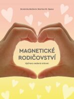 Magnetické rodičovství - Výchova vedená srdcem - Dominika Boček, ...