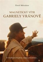 Magnetický vítr Gabriely Vránové - Pavel Mészáros