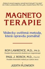 Magnetoterapie - Vědecky ověřená metoda, která opravdu pomáhá! - Lawrence R., Rosch P., ...