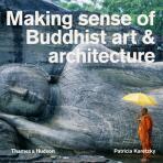 Making Sense of Buddhist Art and Architecture - Karetzky