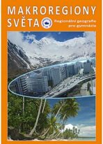 Makroregiony světa - Regionální geografie pro gymnázia (Přepracované vydání učebnice) - Tomáš Matějček, ...