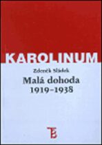 Malá dohoda 1919 - 1938 - Zdeněk Sládek