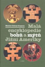 Malá enc. bohů a mýtů Jižní Ameriky - Mnislav Zelený-Atapana