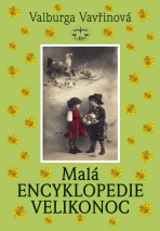 Malá encyklopedie Velikonoc - Valburga Vavřinová