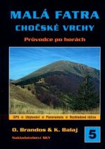 Malá Fatra Chočské vrchy - průvodce po horách - Otakar Brandos,Kamil Balaj